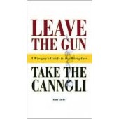 Leave the Gun Take the Cannoli: A Wiseguy's Guide to the Workplace by Kurt Luchs 